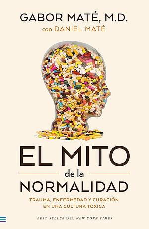 El mito de la normalidad by Gabor Maté, Gabor Maté