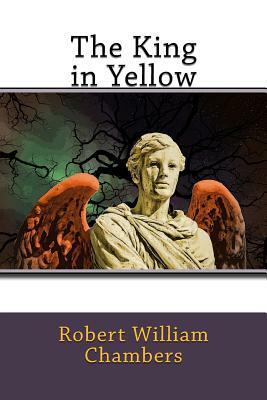 The King in Yellow by Robert W. Chambers