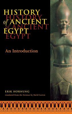 History of Ancient Egypt by Erik Hornung