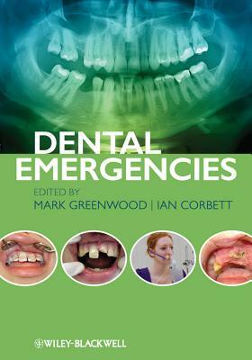 Dental Emergencies by Mark Greenwood, Ian Corbett