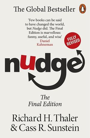 Nudge: Improving Decisions About Health, Wealth and Happiness by Cass R. Sunstein, Richard H. Thaler