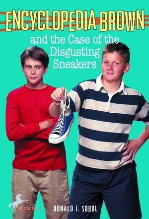 Encyclopedia Brown and the Case of the Disgusting Sneakers by Donald J. Sobol