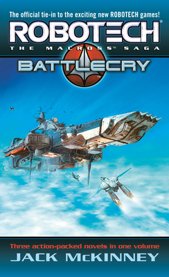 Robotech: The Macross Saga: Battle Cry by Jack McKinney