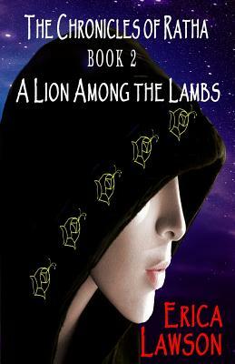 The Chronicles of Ratha: A Lion Among The Lambs by Erica Lawson