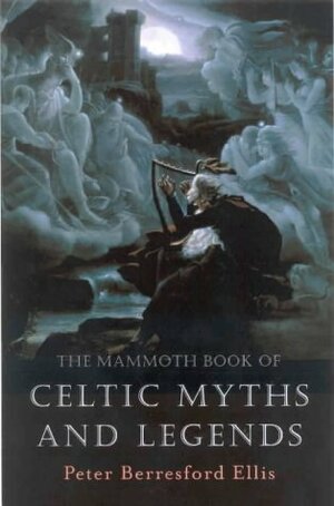 The Chronicles of the Celts: New Tellings of Their Myths and Legends by Peter Berresford Ellis
