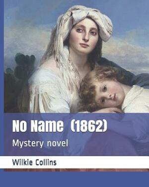 No Name (1862): Mystery Novel by Wilkie Collins