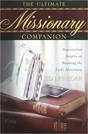 The Ultimate Missionary Companion by Ed J. Pinegar