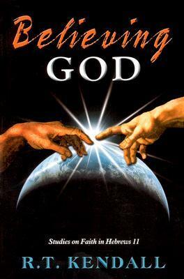Believing God by R.T. Kendall