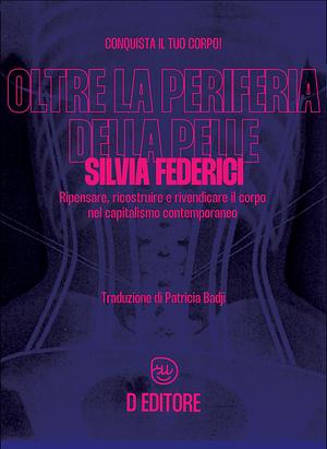 Oltre la periferia della pelle by Silvia Federici