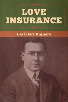 Love Insurance by Earl Derr Biggers