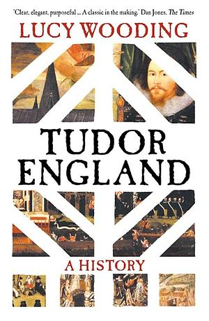 Tudor England: A History by Lucy Wooding