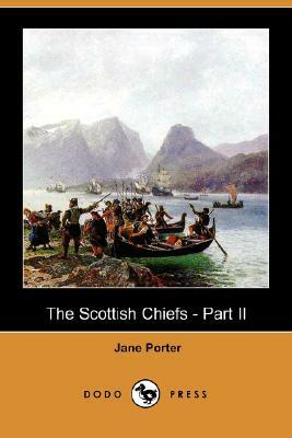 The Scottish Chiefs - Part II (Dodo Press) by Jane Porter