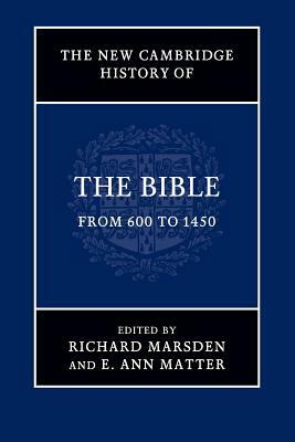 The New Cambridge History of the Bible by Richard Marsden, E. Ann Matter