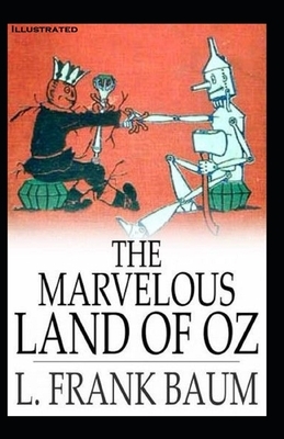 The Marvelous Land of Oz Illustrated by L. Frank Baum