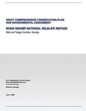 Draft Comprehensive Conservation Plan and Environmental Assessment: Bond Swamp National Wildlife Refuge by U. S. Departm Fish and Wildlife Service