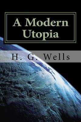 A Modern Utopia: Classics by H.G. Wells