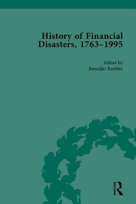 The History of Financial Disasters, 1763-1995 by Benedikt Koehler