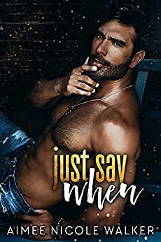 Just Say When by Aimee Nicole Walker