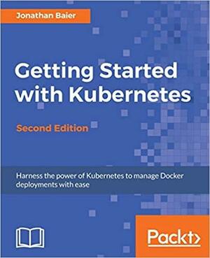 Getting Started with Kubernetes by Jonathan Baier