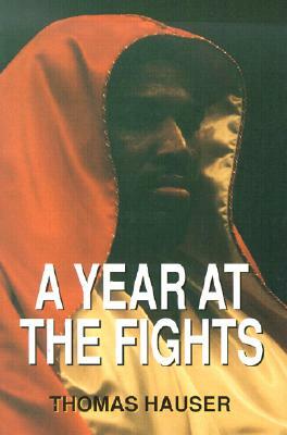 A Year at the Fights by Thomas Hauser, Hauser Thomas