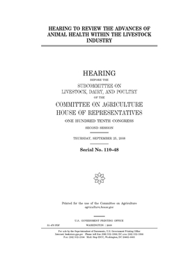 Hearing to review the advances of animal health within the livestock industry by Committee on Agriculture (house), United States Congress, United States House of Representatives