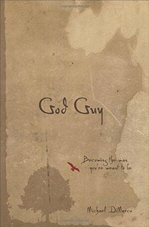God Guy: Becoming the Man You're Meant to Be by Michael DiMarco