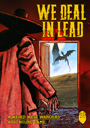 We Deal in Lead - A Weird West Wanders Adventure Game by Colin Le Sueur