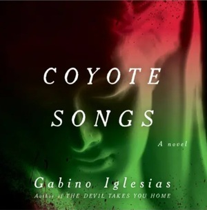 Coyote Songs by Gabino Iglesias