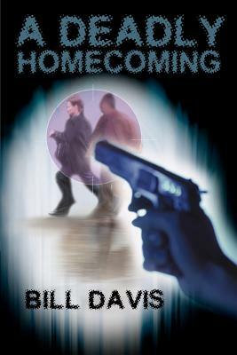 A Deadly Homecoming by Bill Davis