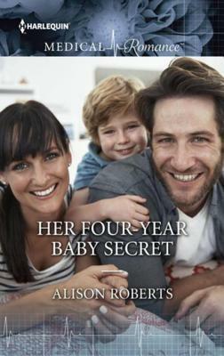 Her Four-Year Baby Secret by Alison Roberts