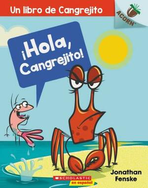 Un ¡hola, Cangrejito! (Hello, Crabby!), Volume 1: Un Libro de la Serie Acorn by Jonathan Fenske