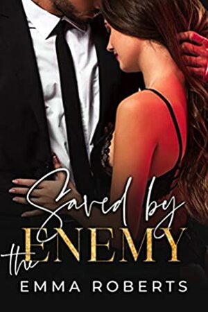 Saved By The Enemy (Hacienda Heights Book 3) by Emma Roberts
