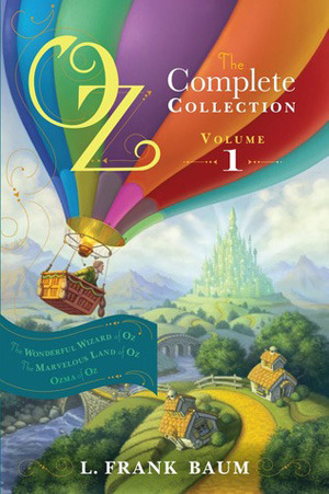 Oz, the Complete Collection Volume 1 bind-up: Wonderful Wizard of Oz; Marvellous Land of Oz; Ozma of Oz by L. Frank Baum