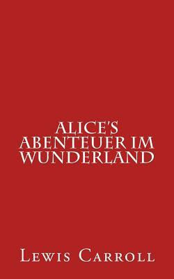 Alice's Abenteuer Im Wunderland by Lewis Carroll