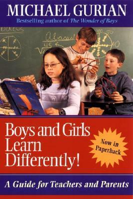 Boys and Girls Learn Differently!: A Guide for Teachers and Parents by Michael Gurian, Terry Trueman, Patricia Henley