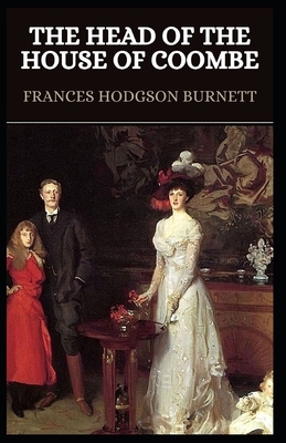 The Head of the House of Coombe: Illustrated by Frances Hodgson Burnett