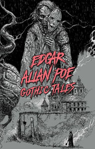 Gothic Tales by Edgar Allan Poe by Edgar Allan Poe