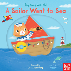 A Sailor Went to Sea: Sing Along with Me! by Nosy Crow