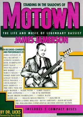 Standing In The Shadows Of Motown: The Life And Music Of Legendary Bassist James Jamerson by Dr. Licks, Berry Gordy, James Jamerson, Allan Slutsky