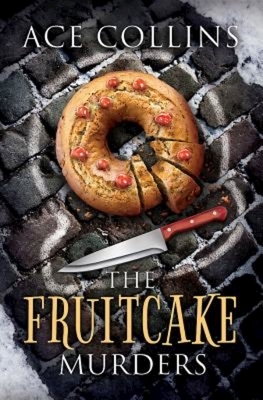 The Fruitcake Murders by Ace Collins