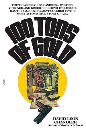 100 Tons of Gold by David Leon Chandler