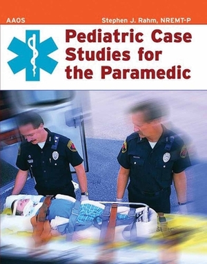 Pediatric Case Studies for the Paramedic by Stephen J. Rahm