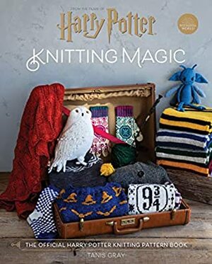 Harry Potter Knitting Magic - The official Harry Potter knitting pattern book by Tanis Gray