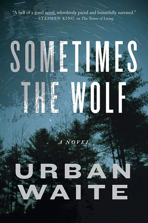 Sometimes the Wolf by Urban Waite