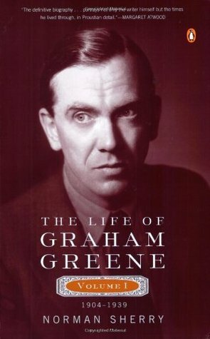 The Life of Graham Greene, Vol. 1: 1904-1939 by Norman Sherry