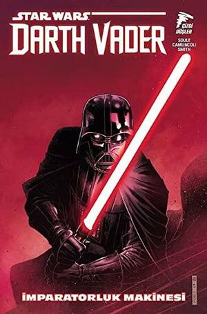 Star Wars: Darth Vader - Sith Kara Lordu, Cilt 1: İmparatorluk Makinesi by Charles Soule