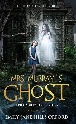 Mrs. Murray's Ghost by Emily-Jane Hills Orford