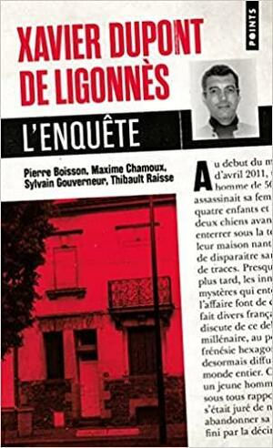 Xavier Dupont de Ligonnès. L'enquête by Sylvain Gouverneur, Pierre Boisson, Thibault Raisse, Maxime Chamoux
