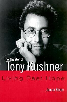 The Theater of Tony Kushner by James Fisher