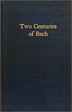 Two Centuries Of Bach, An Account Of Changing Taste by Friedrich Blume